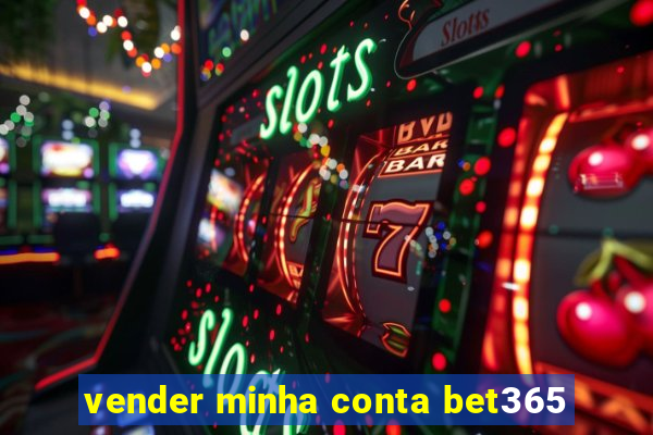 vender minha conta bet365